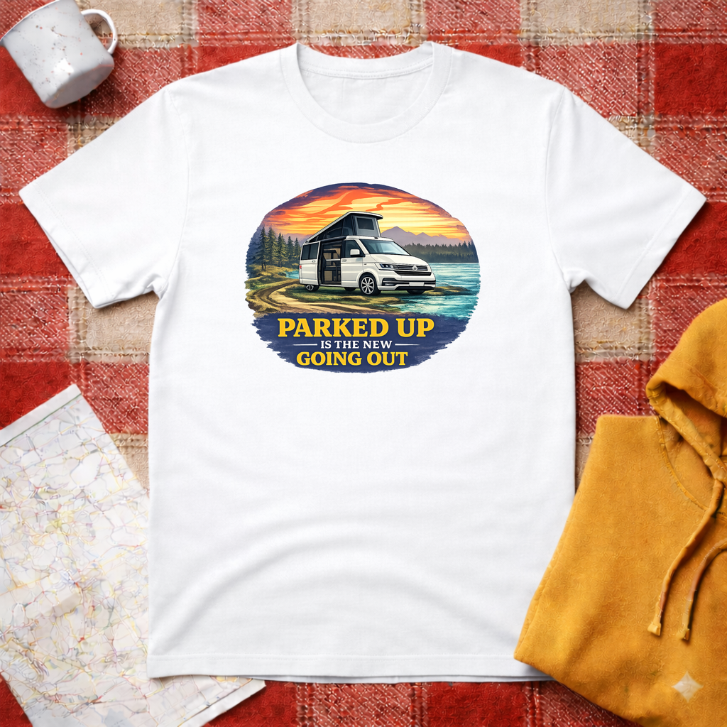 Parked Up Is The New Going Out - T-shirt