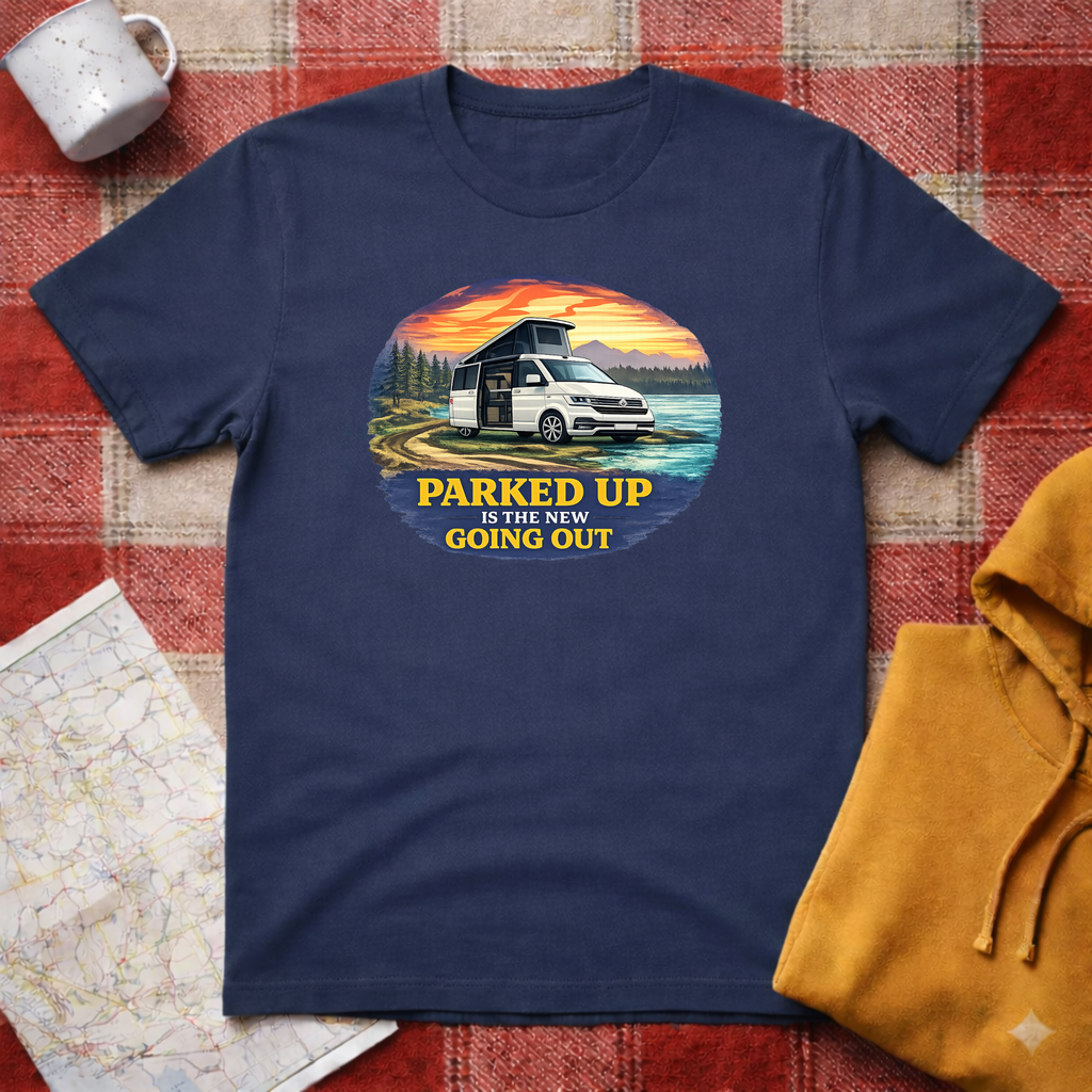 Parked Up Is The New Going Out - T-shirt