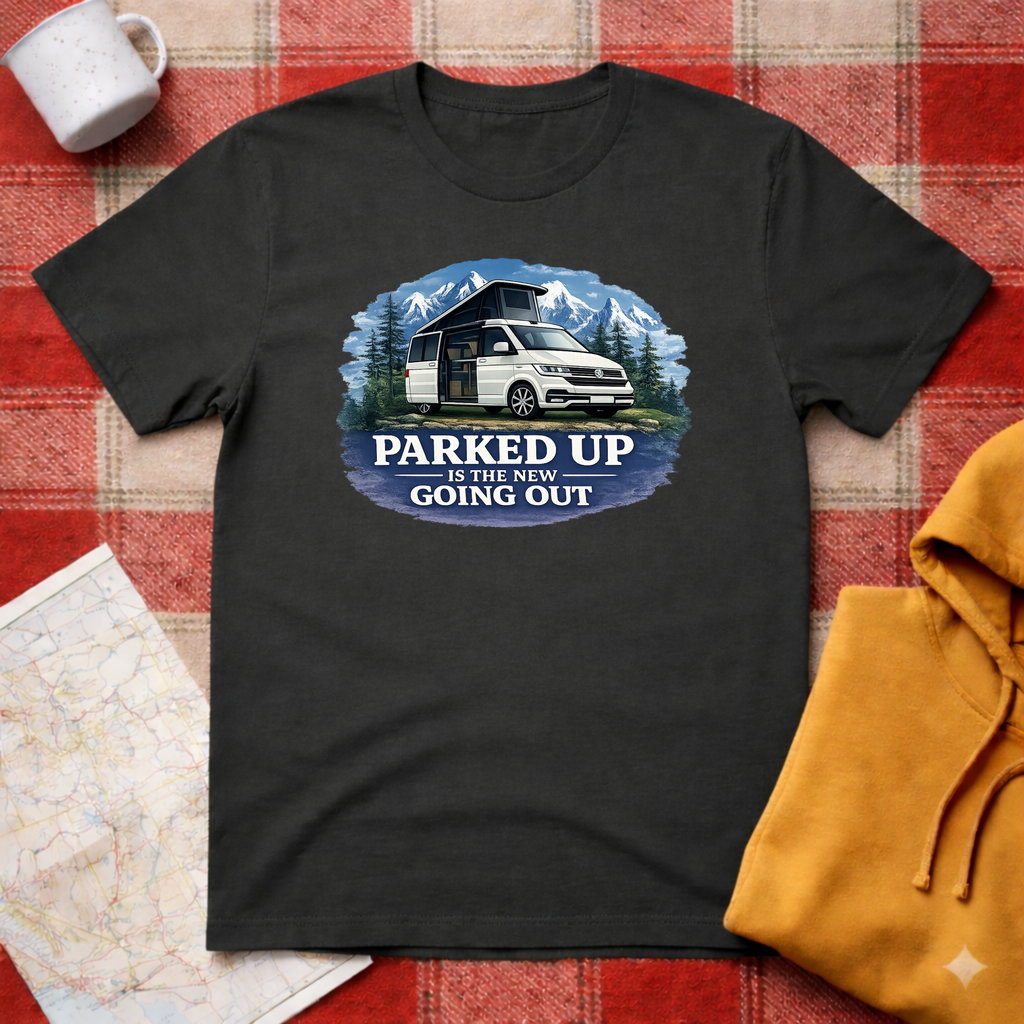 Parked Up Is The New Going Out - T-Shirt