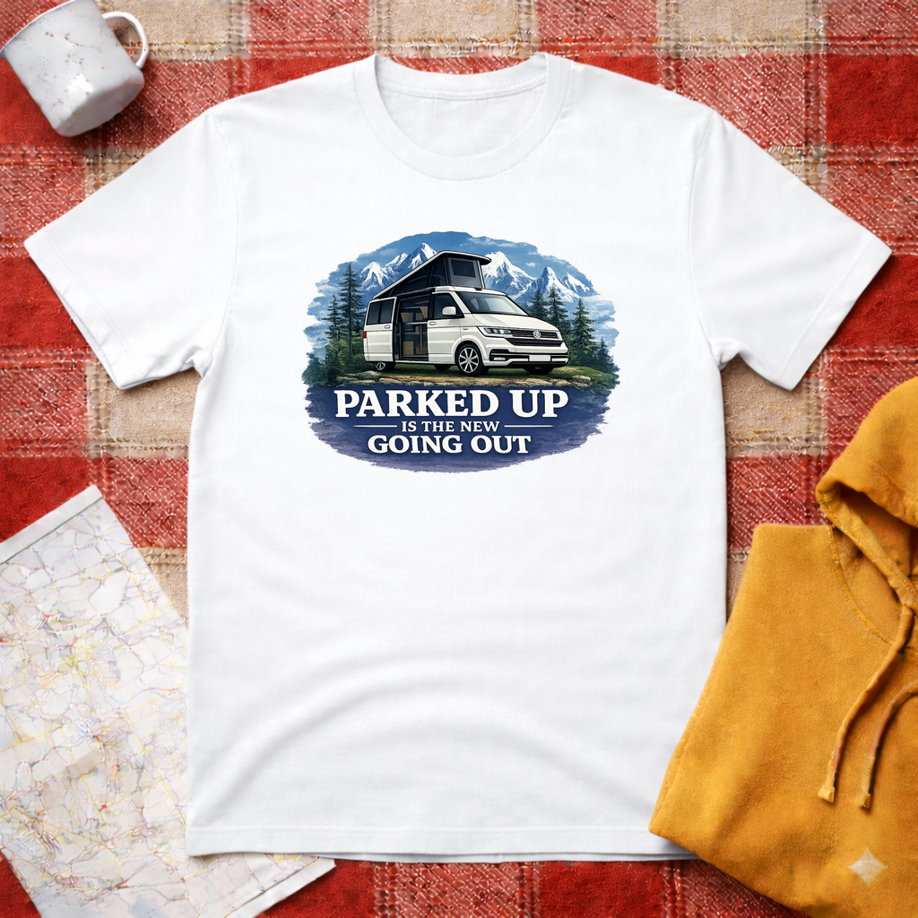 Parked Up Is The New Going Out - T-Shirt