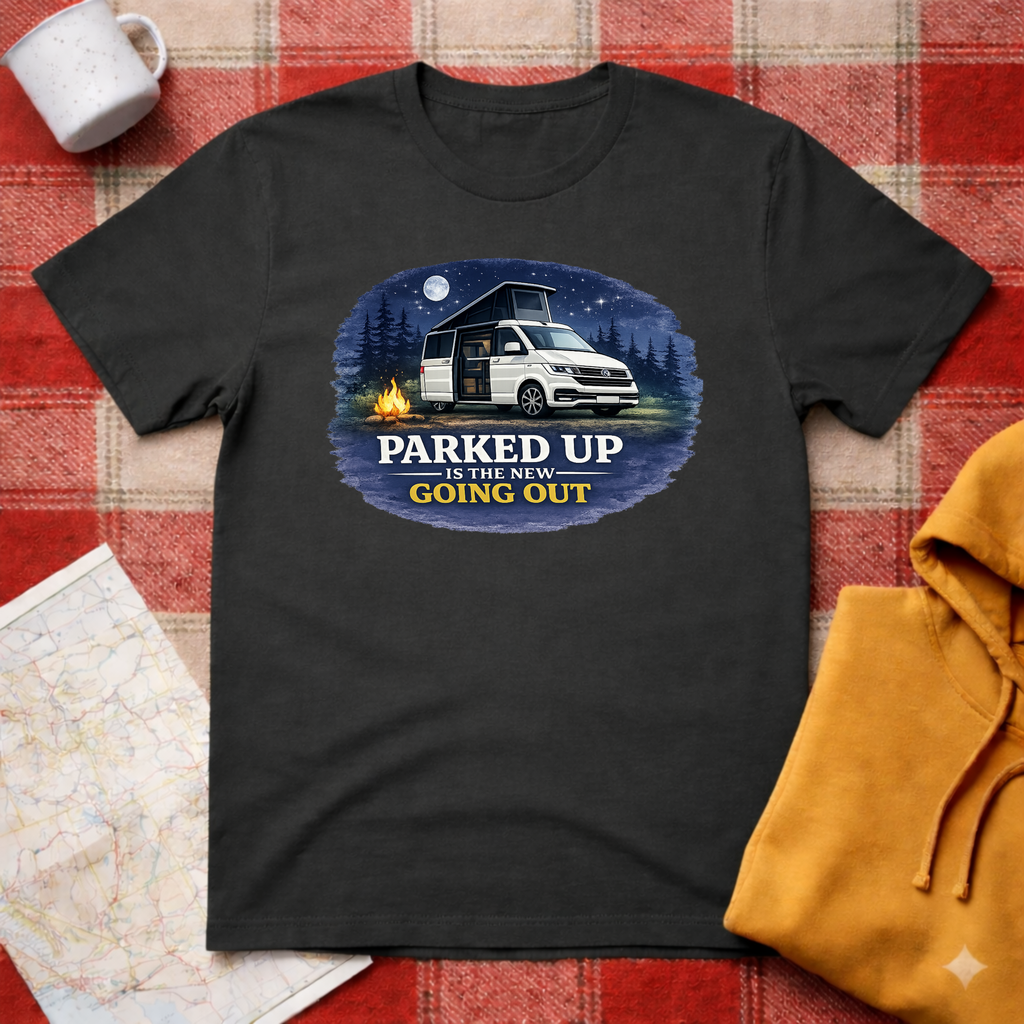 Parked Up Is The New Going Out - T-Shirt