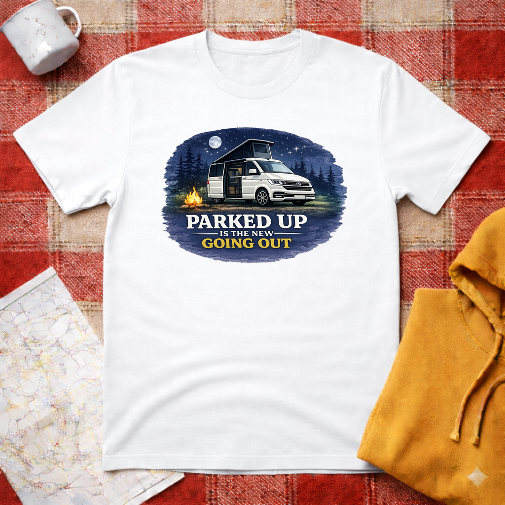 Parked Up Is The New Going Out - T-Shirt