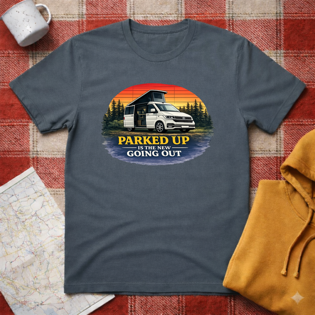 Parked Up Is The.New Going Out - T-Shirt