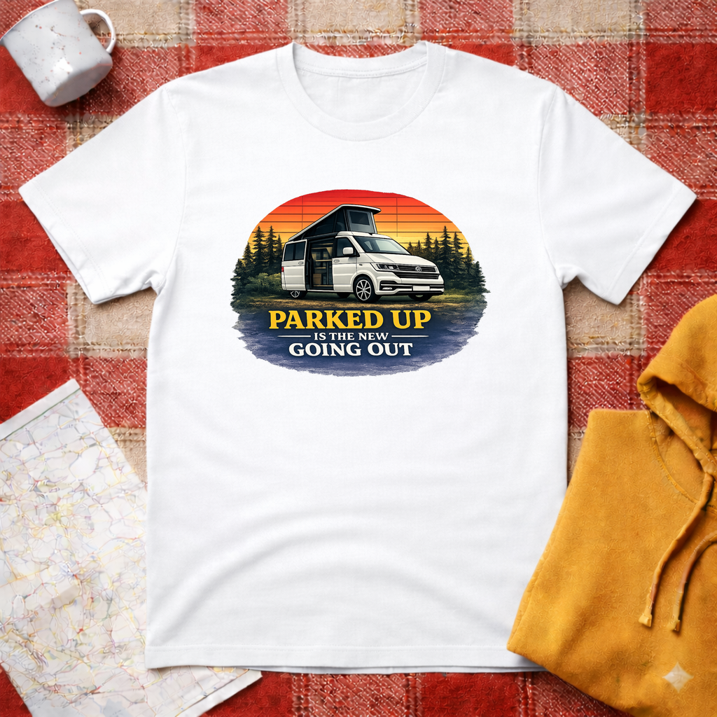 Parked Up Is The.New Going Out - T-Shirt