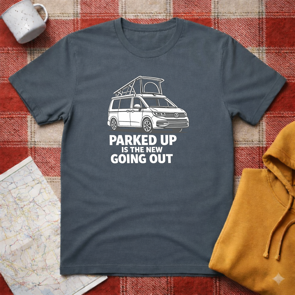 Parked Up Is The New Going Out - T-Shirt