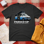 Parked Up Is The New Going Out-T-shirt