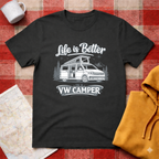 Life Is Better In A VW Camper- T-shirt