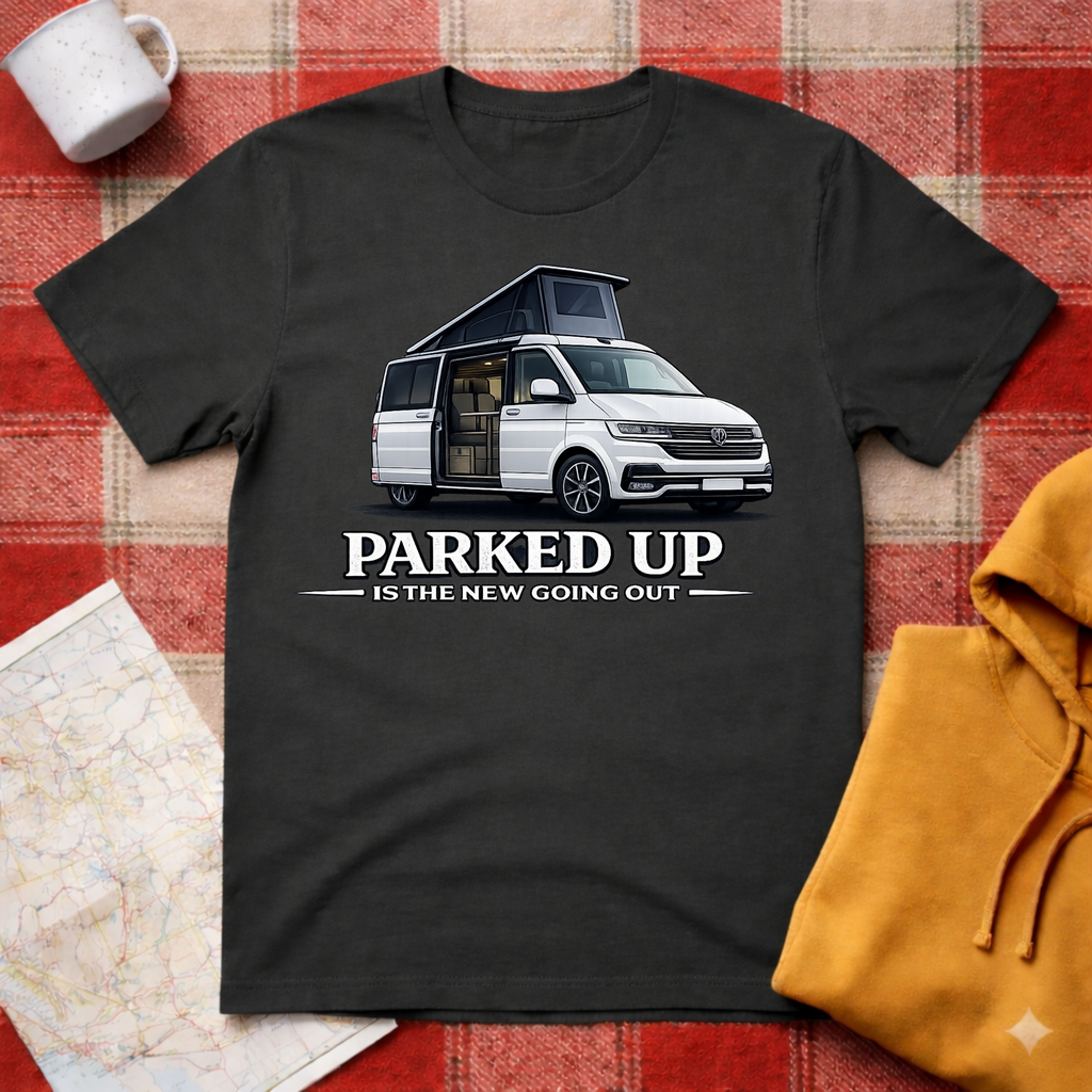Parked Up Is The New Going Out T-Shirt