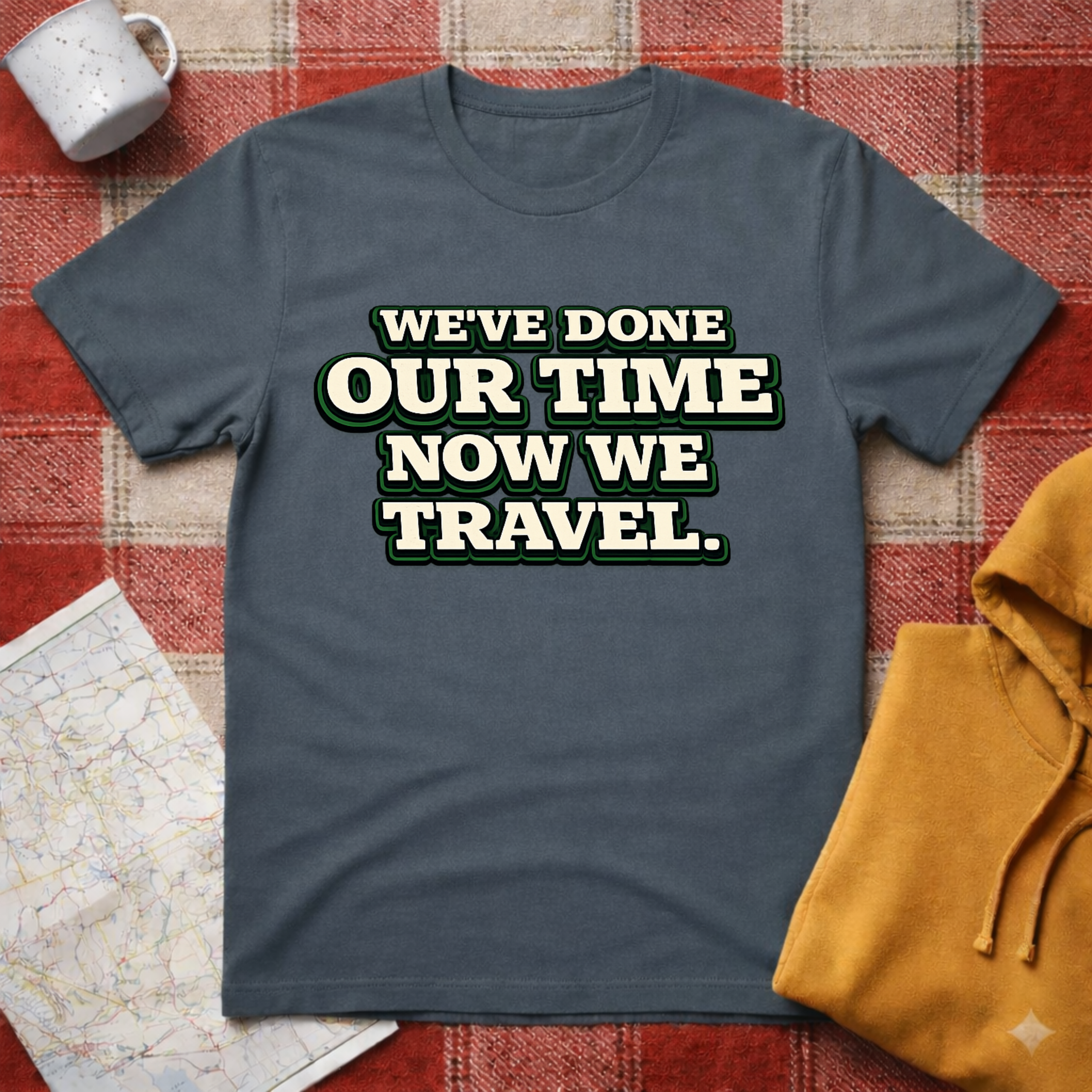We've Done Our Time-T-shirt