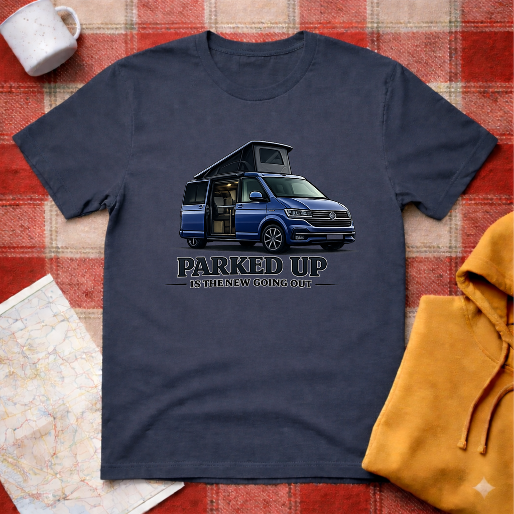 Parked Up Is The New Going Out-T-shirt