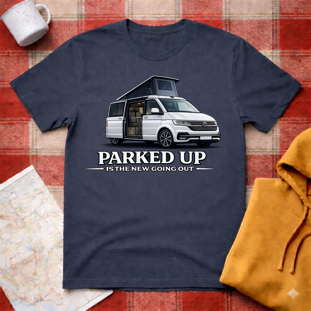 Parked Up Is The New Going Out T-Shirt