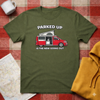 Parked Up Is The New Going Out -T-shirt