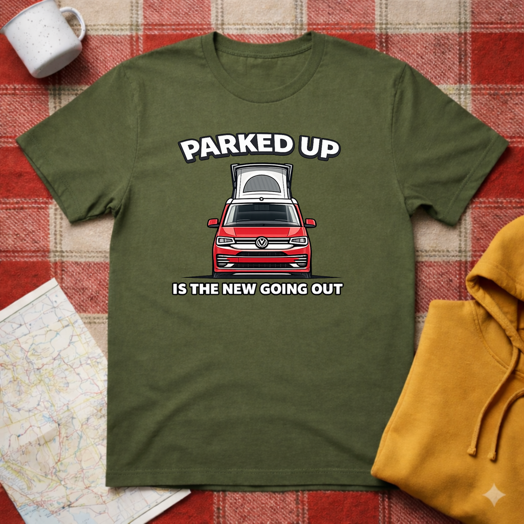 Parked Up Is The New Going Out -T-shirt