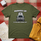 Parked Up Is The New Going Out -T-shirt