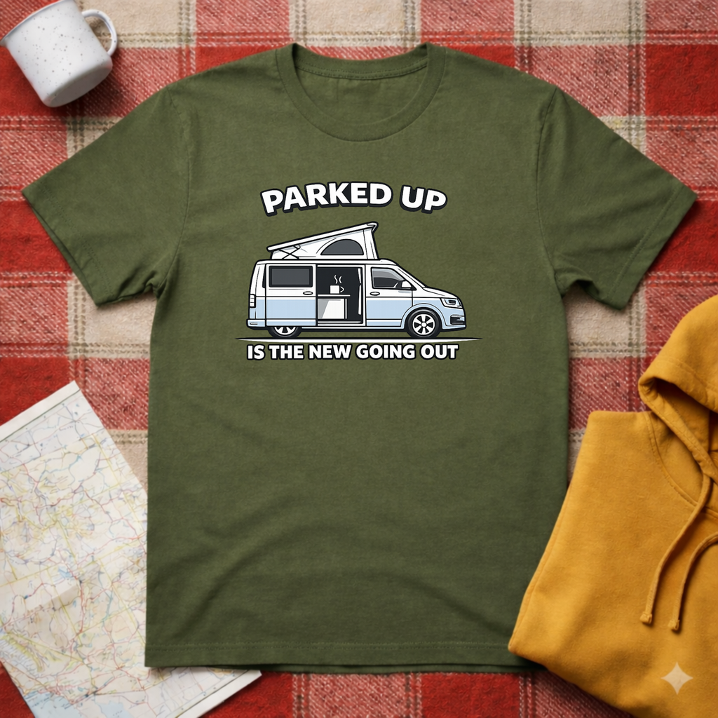 Parked Up Is The New Going Out -T-shirt