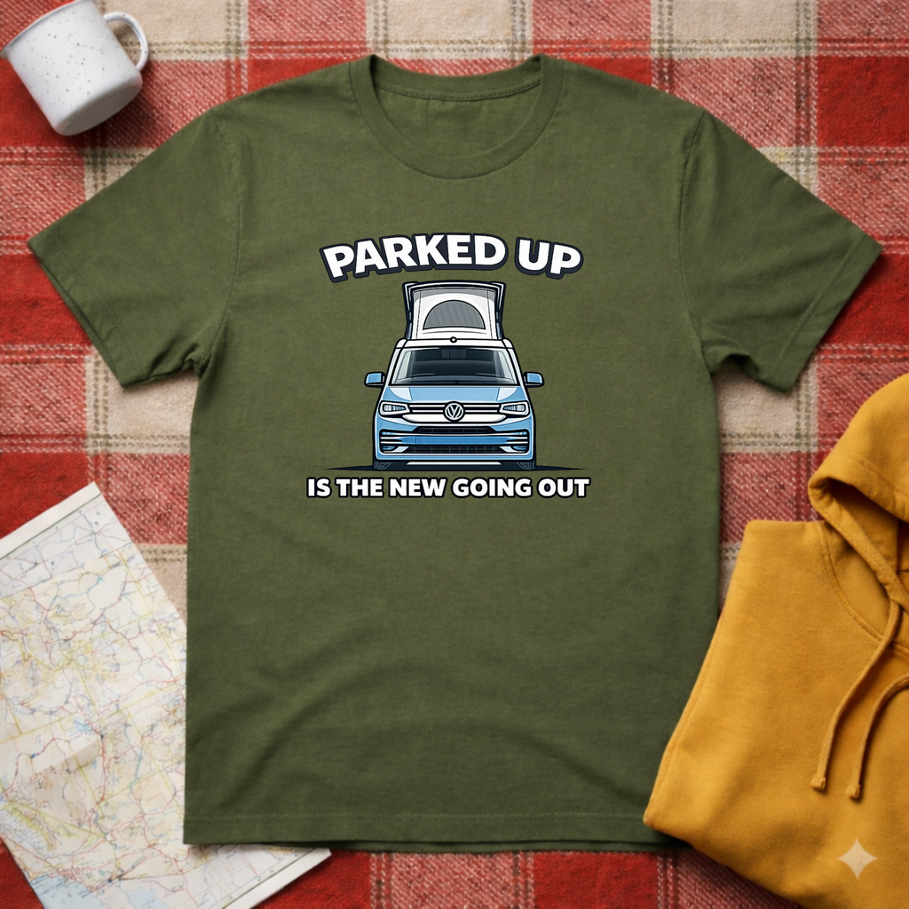 Parked Up Is The New Going Out -T-shirt