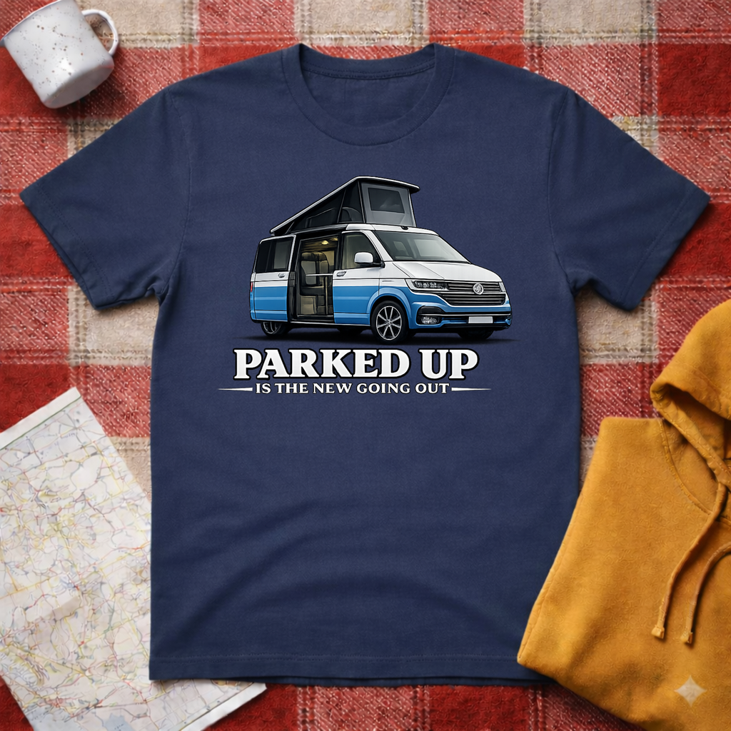 Parked Up Is The New Going Out-T-shirt