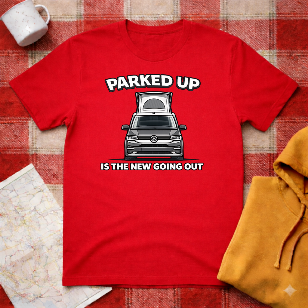 Parked Up Is The New Going Out -T-shirt