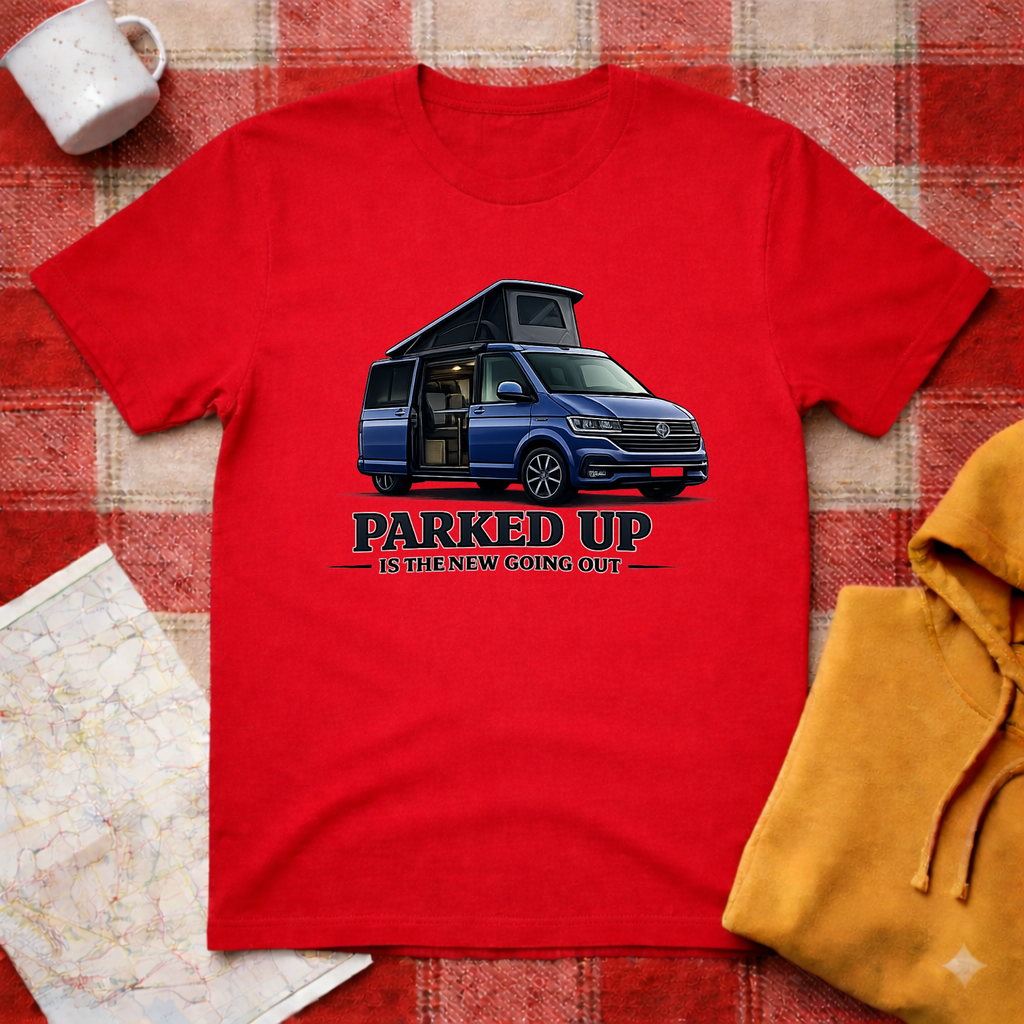Parked Up Is The New Going Out-T-shirt