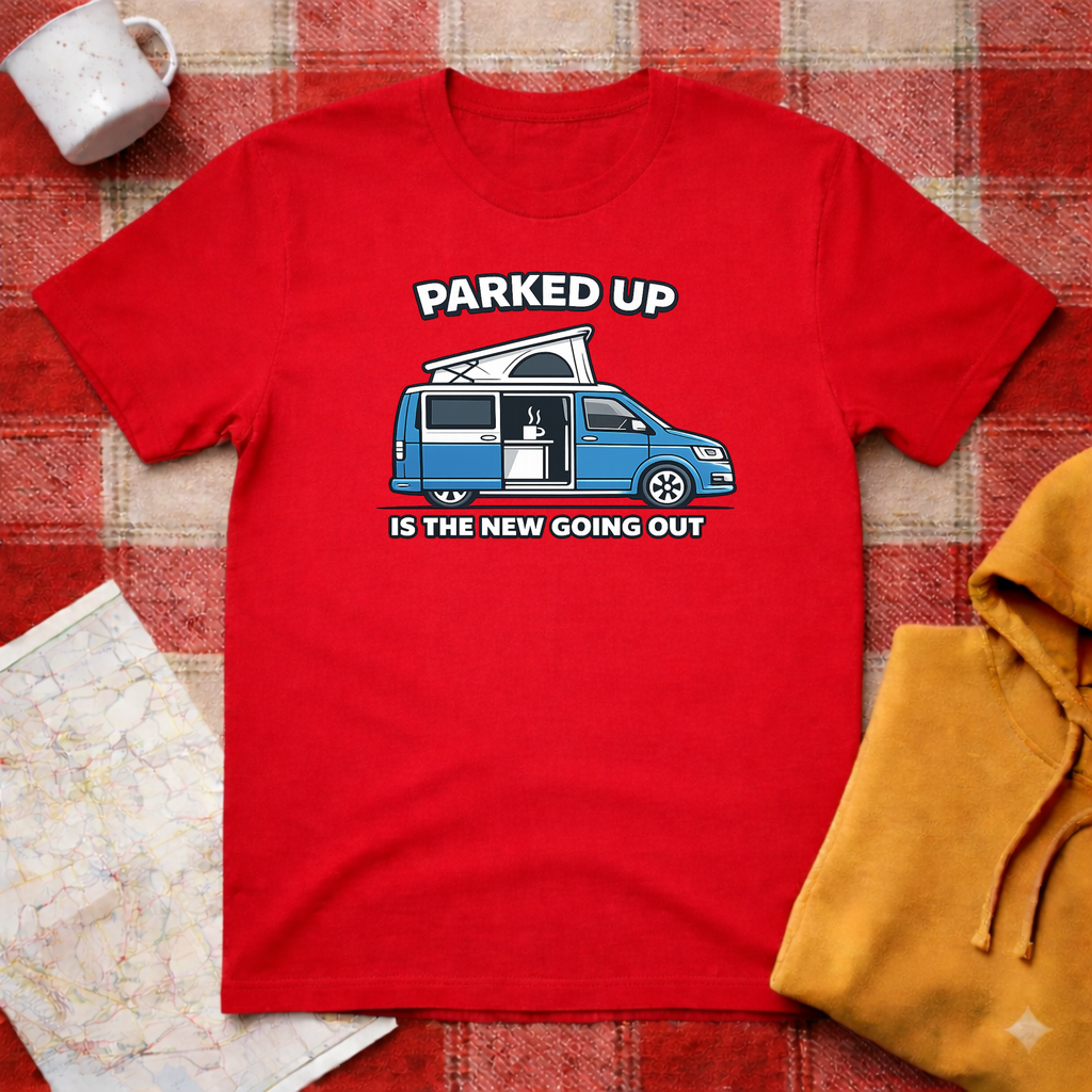 Parked Up Is The New Going Out -T-shirt
