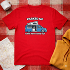 Parked Up Is The New Going Out -T-shirt