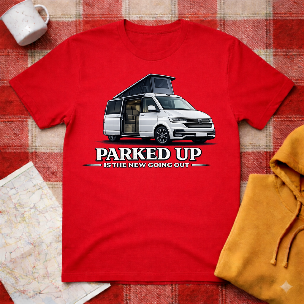 Parked Up Is The New Going Out T-Shirt