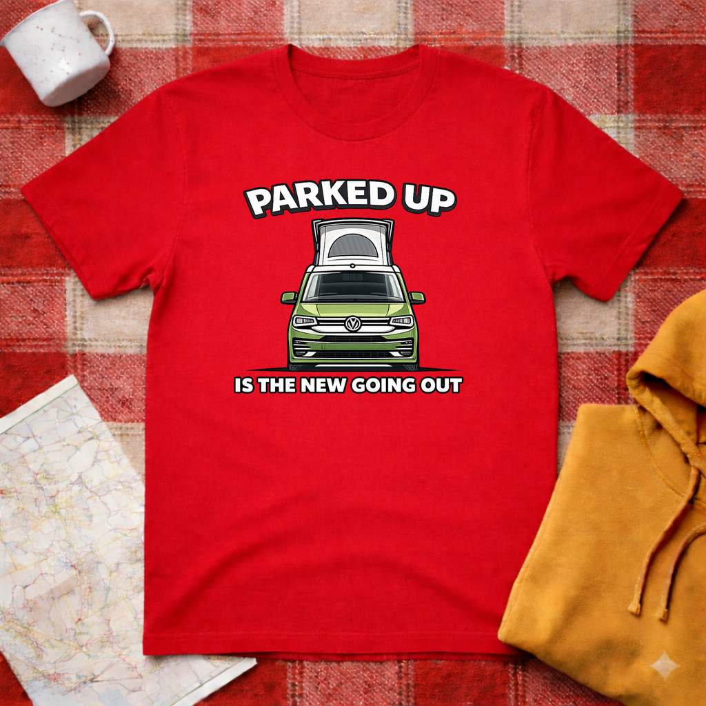 Parked Up Is The New Going Out -T-shirt