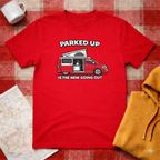 Parked Up Is The New Going Out -T-shirt