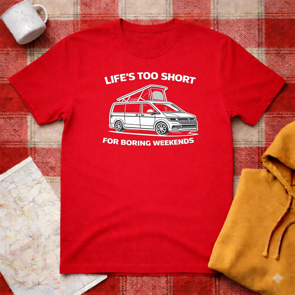 Life's Too Short For Boring Weekends T-Shirt