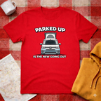 Parked Up Is The New Going Out -T-shirt