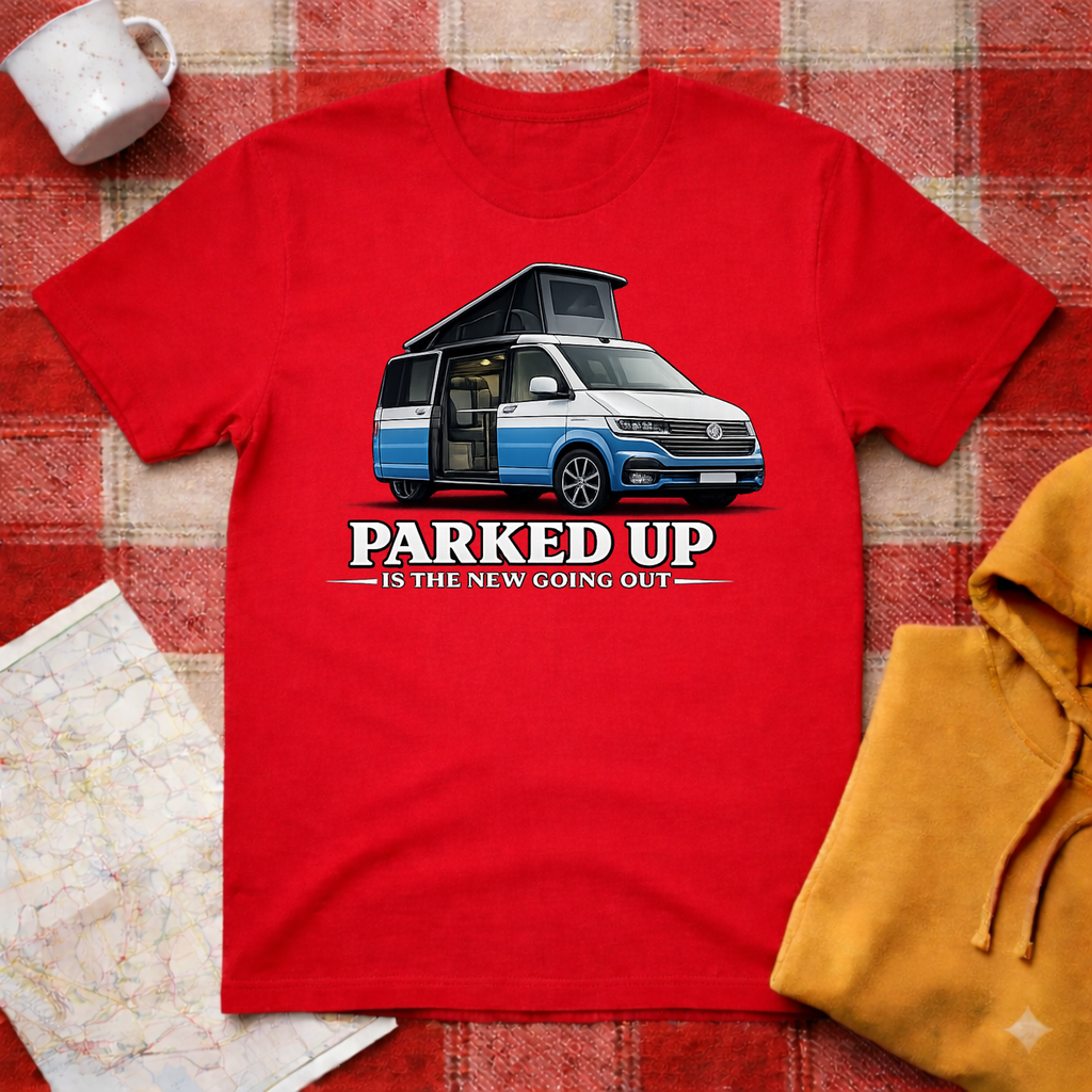 Parked Up Is The New Going Out-T-shirt