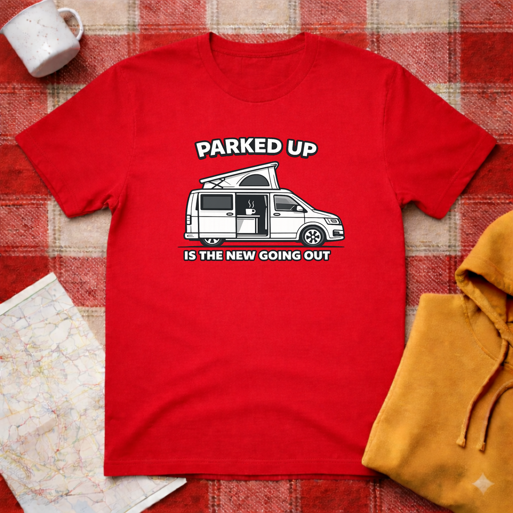 Parked Up Is The New Going Out -T-shirt