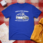 Life's Too Short For Boring Weekends T-Shirt