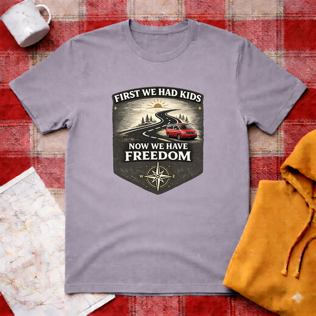 First We Had Kids, Now We have Freedom- T-shirt