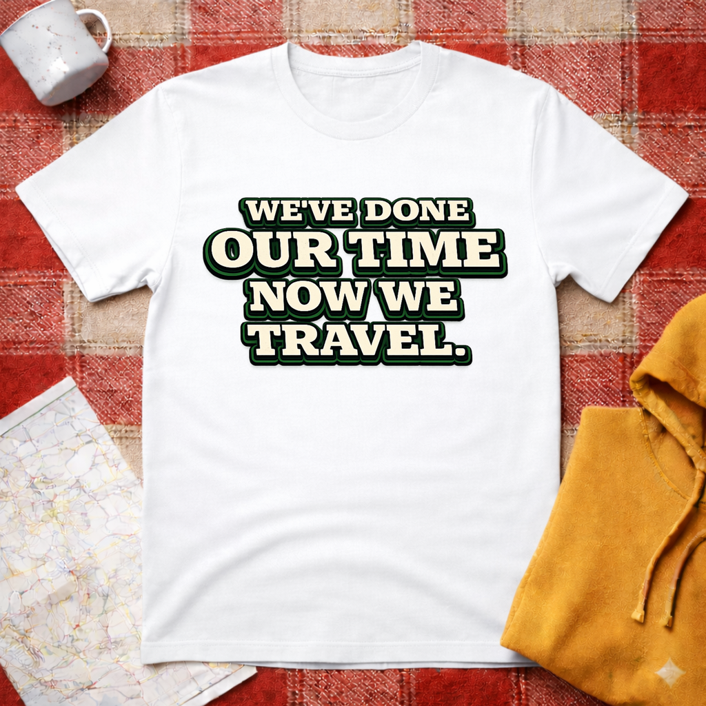 We've Done Our Time-T-shirt