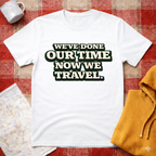 We've Done Our Time-T-shirt